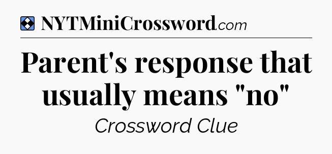 Solution: Parent's response that usually means 