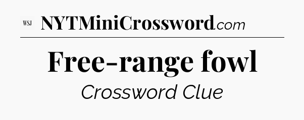 Free-range fowl - WSJ Crossword