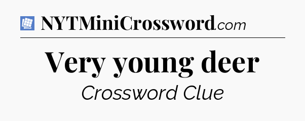 Very young deer Puzzle Page Crossword Clue