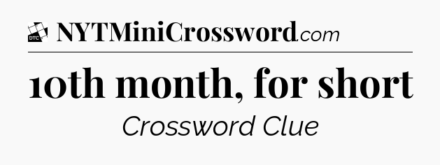 10th month, for short - Daily Themed Classic Crossword