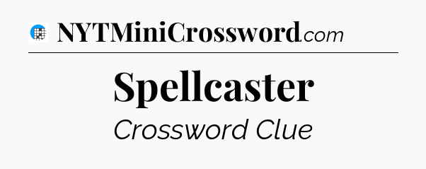 Spellcaster Crossword Clue