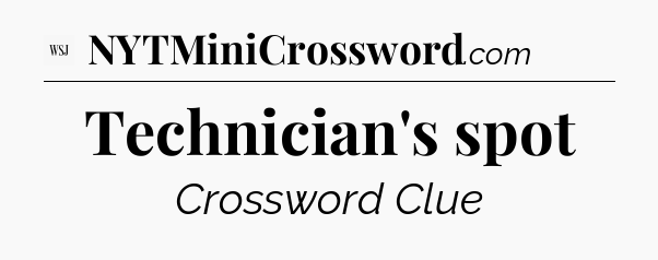 Technician's spot - WSJ Crossword