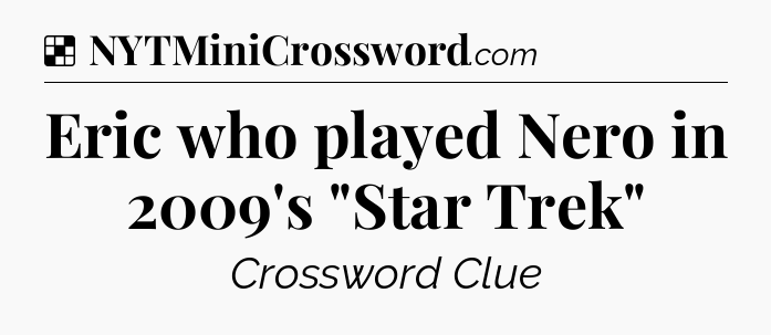 Solution: Eric who played Nero in 2009's 