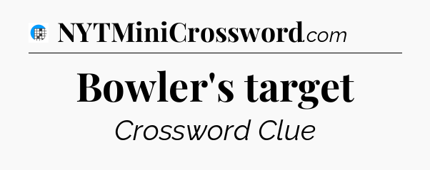 Bowler's target Crossword Clue
