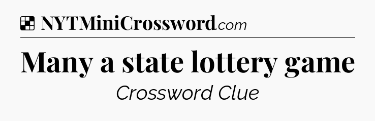 Solution: Many a state lottery game - NYT Crossword