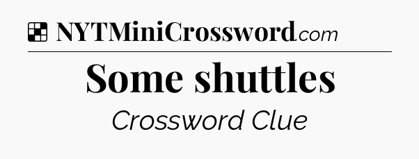 Solution: Some shuttles - NYT Crossword