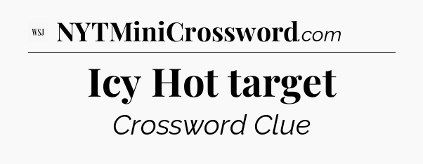Icy Hot target - WSJ Crossword