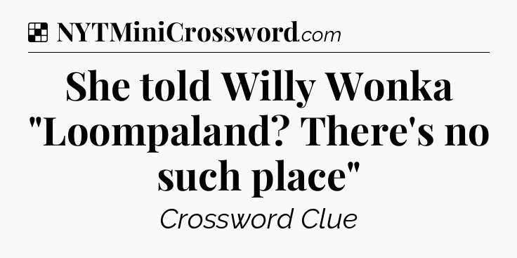 Solution: She told Willy Wonka 