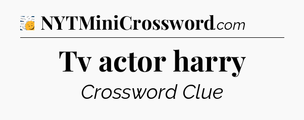 Tv actor harry - 7 Little Words