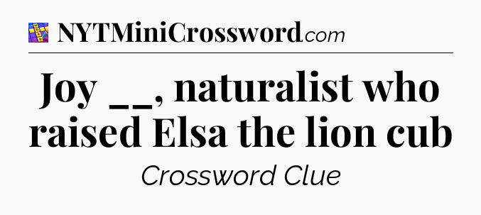 Joy __, naturalist who raised Elsa the lion cub Codycross