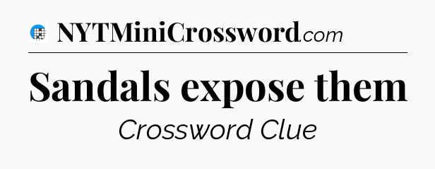 Sandals expose them Crossword Clue