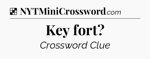 Solution: Key fort - NYT Crossword