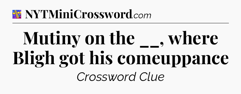Mutiny on the __, where Bligh got his comeuppance Codycross