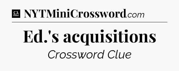 Ed.'s acquisitions - LA Times Crossword