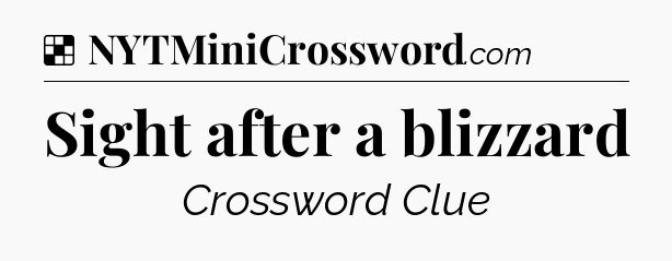Solution: Sight after a blizzard - NYT Crossword