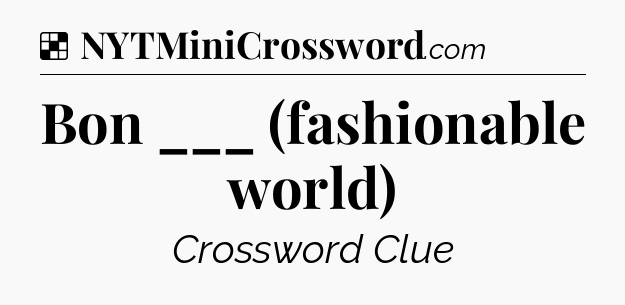 Solution: Bon ___ (fashionable world) - NYT Crossword