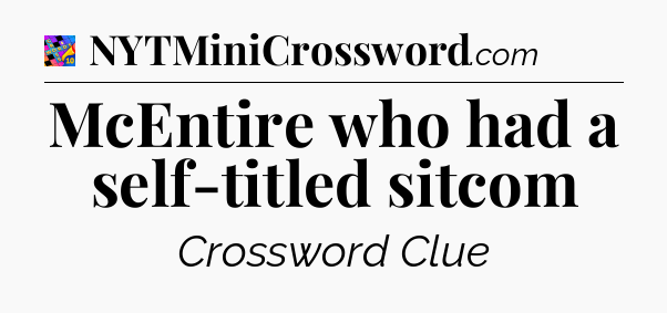 McEntire who had a self-titled sitcom Crossword Clue