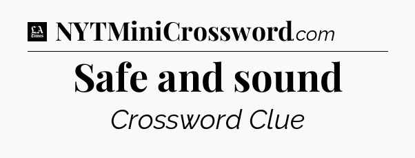 Safe and sound - LA Times Crossword