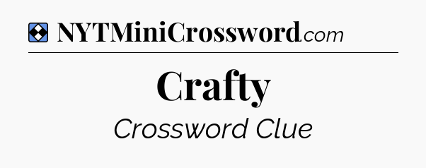 Solution: Crafty - NYT Mini Crossword