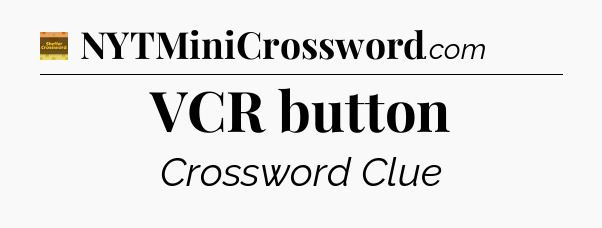 VCR button crossword clue Eugene Sheffer