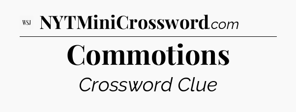 Commotions - WSJ Crossword