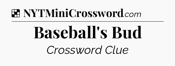 Solution: Baseball's Bud - NYT Crossword