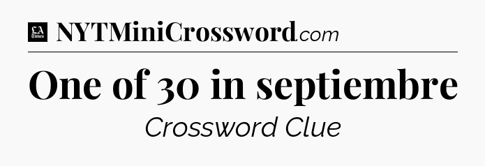 One of 30 in septiembre - LA Times Crossword