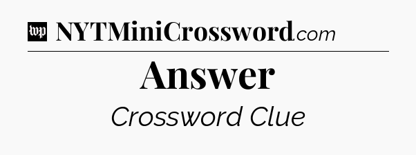 Answer Crossword Clue