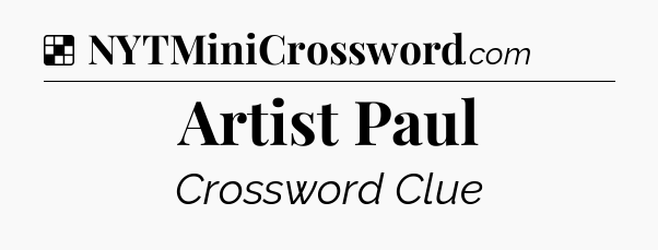 Solution: Artist Paul - NYT Crossword