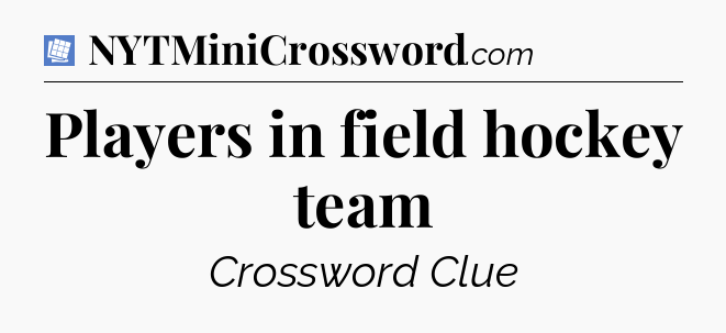 Players in field hockey team Puzzle Page Crossword Clue