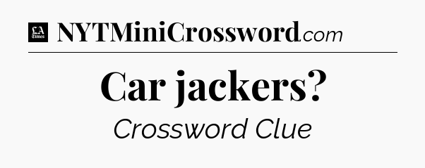 Car jackers - LA Times Crossword