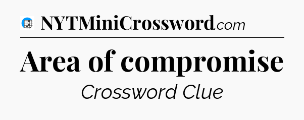 Area of compromise Crossword Clue
