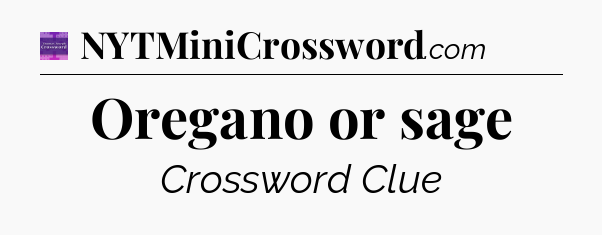 Oregano or sage - Thomas Joseph Crossword