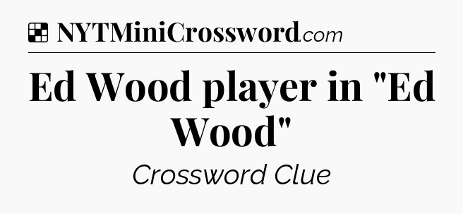 Solution: Ed Wood player in 