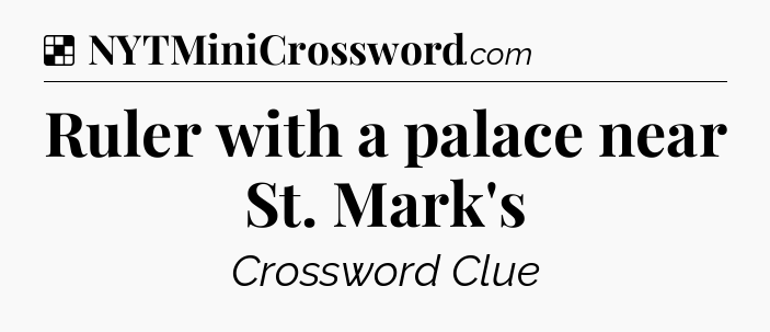 Solution: Ruler with a palace near St. Mark's - NYT Crossword
