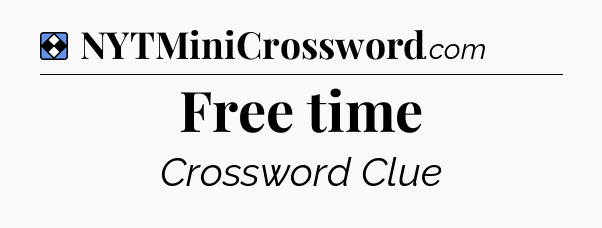 Solution: Free time - NYT Mini Crossword