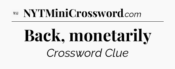 Back, monetarily - WSJ Crossword