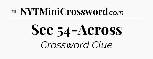 See 54-Across - WSJ Crossword