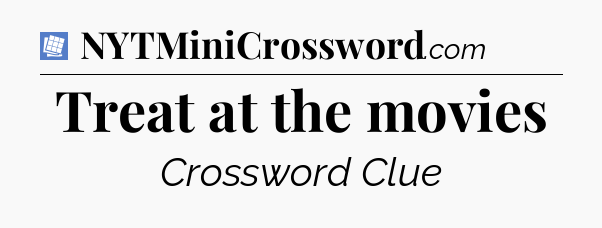Treat at the movies Puzzle Page Crossword Clue