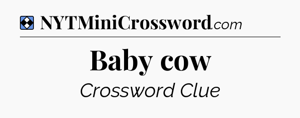 Solution: Baby cow - NYT Mini Crossword