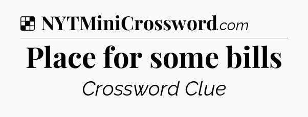 Solution: Place for some bills - NYT Crossword