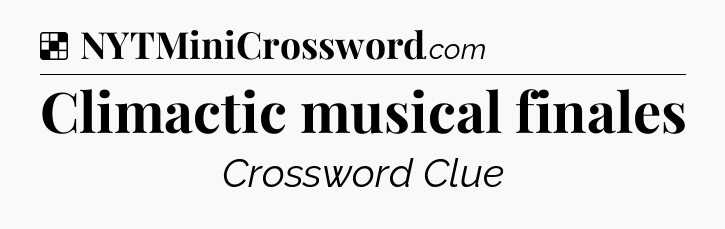 Solution: Climactic musical finales - NYT Crossword