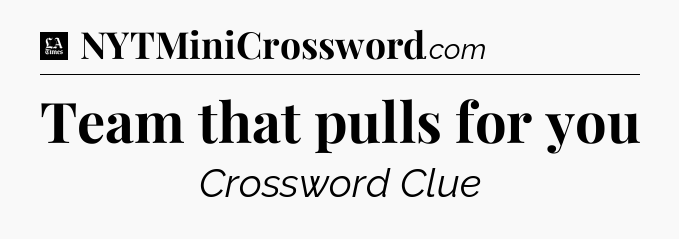 Team that pulls for you - LA Times Crossword