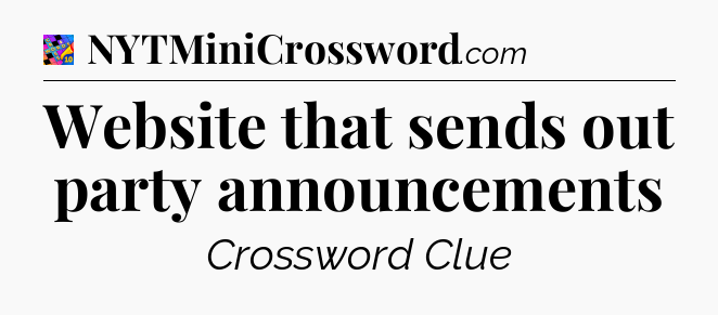 Website that sends out party announcements Crossword Clue