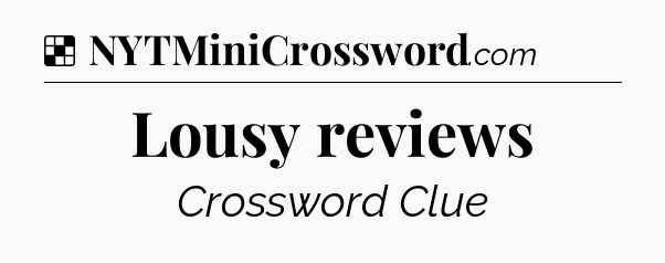Solution: Lousy reviews - NYT Crossword