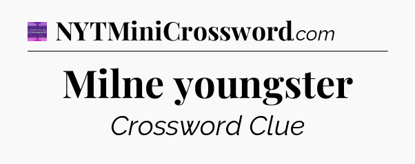 Milne youngster - Thomas Joseph Crossword