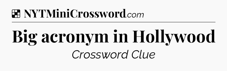 Solution: Big acronym in Hollywood - NYT Crossword