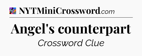 Angel's counterpart Crossword Clue