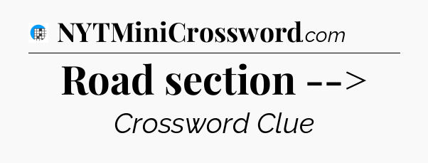 Road section --> Crossword Clue
