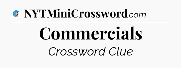 Commercials Crossword Clue